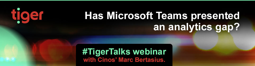 Has Microsoft Teams presented an analytics gap: A #TigerTalks webinar with Cinos’ Marc Bertasius.