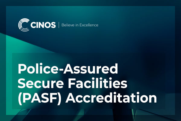 Cinos earns Police-Assured Secure Facilities (PASF) Accreditation