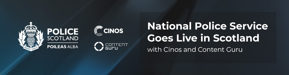National Police Service Goes Live in Scotland with Cinos and Content Guru