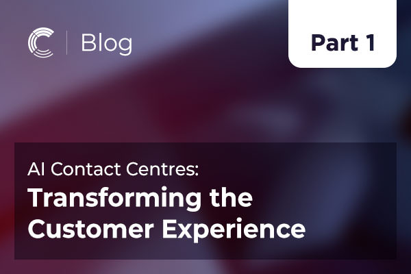 AI Contact Centres: Transforming the Customer Experience